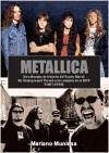 Metallica : tres décadas de historia del heavy metal : del underground thrash a los templos de la MTV