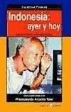 Indonesia, ayer y hoy : conversaciones con Pramoeyda Ananta Toer Indonesia, ayer y hoy : conversaciones con Pramoeyda Ananta Toer