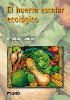 El huerto escolar ecológico - Esquerdo Todó, Susanna; Escutia Acedo, Montse