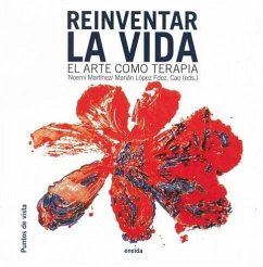 Reinventar la vida : el arte como terapia