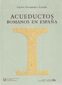 Acueductos romanos en España - Fernández Casado, Carlos