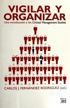 Vigilar y organizar : una introducción a los critical management studies - Fernández Rodríguez, Carlos Jesús