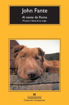 Al oeste de Roma : mi perro idiota & la orgía - Fante, John