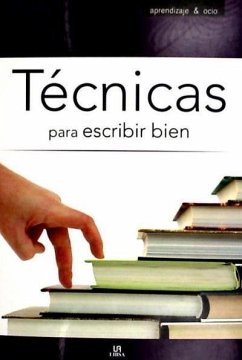 Técnicas para escribir bien - Ruiz Gómez, Daniel