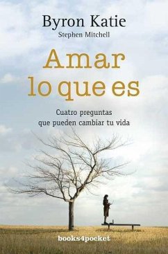 Cover Amar lo que es : cuatro preguntas que pueden cambiar tu vida