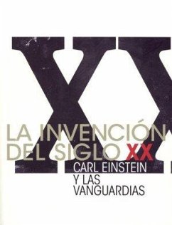 Cover La invención del siglo XX : Carl Einstein y las vanguardias