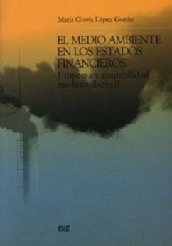 El medio ambiente en los estados financieros : empresa y contabilidad y medio ambiental - López Gordo, Gloria
