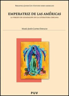 Emperatriz de las Américas : la Virgen de Guadalupe en la literatura chicana - Castro Dopacio, María Jesús