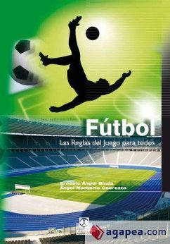 Fútbol : las reglas del juego para todos - Binda, Ernesto Ángel; Coerezza, Ángel Norberto