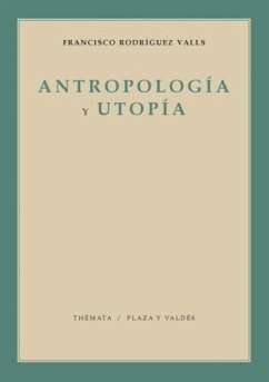 Antropología y utopía : estudio sobre el hombre y la esperanza - Rodríguez Valls, Francisco