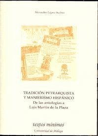 Tradición petrarquista y manierismo hispánico : de las antologías a Luis Martín de la Plaza - López Suárez, Mercedes