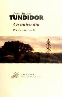 Un único día : (poesía 1960-2008) - Carbajosa Palmero, Natalia; Tundidor, Jesús Hilario