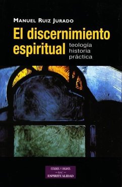 El discernimiento espiritual: Teología, historia, práctica