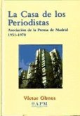 LA CASA DE LOS PERIODISTA: LA ASOCIACION DE LA PRENSA DE MADRID 1951-1978