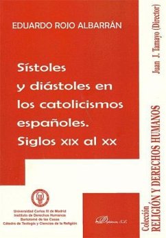 Sístoles y diástoles en los catolicismos españoles : siglos XIX al XX - Rojo Albarrán, Eduardo