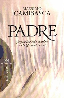 Padre : ¿seguirá habiendo sacerdotes en la iglesia del futuro? - Camisasca, Massimo