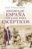 Histroia de España contada para escépticos Histroia de España contada para escépticos