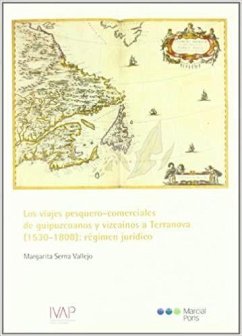 Los viajes pesquero-comerciales de guipuzcoanos y vizcaínos a Terranova (1530-1808) : régimen jurídico - Serna Vallejo, Margarita
