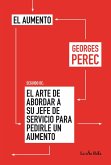 El aumento ; (seguido de) El arte de abordar a su jefe de servicio para pedirle un aumento