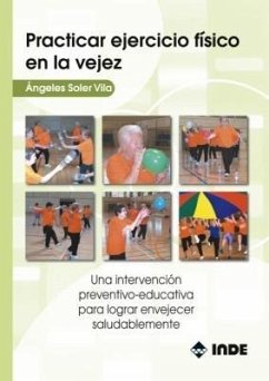 Practicar ejercicio físico en la vejez : una intervención preventivo-educativa para lograr envejecer saludablemente - Soler Vila, Àngels