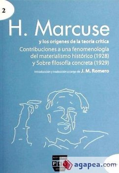 H. Marcuse y los orígenes de la teoría crítica : Contribuciones a una fenomenología del materialismo histórico (1928) ; Sobre filosofía concreta (1929) - Marcuse, Herbert