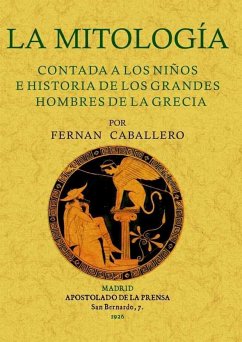 La mitología contada a los niños e historia de los grandes hombres de la Grecia - Caballero, Fernán