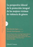 La perspectiva laboral de la protección integral de las mujeres víctimas de violencia de género