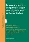 La perspectiva laboral de la protección integral de las mujeres víctimas de violencia de género - Quesada Segura, R.; Perán Quesada, Salvador