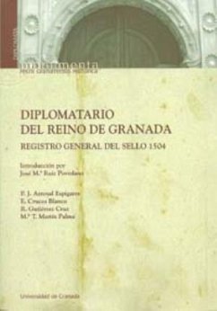 Diplomatario del Reino de Granada : Registro General del Sello 1504 - Arroyal Espigares, Pedro José