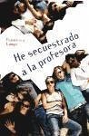 He secuestrado a la profesora - Longo, Francesca