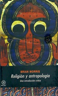 Religión y antropología : una introducción crítica - Morris, Brian