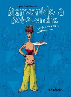 Bienvenido a Bobolandia - Dupuy; Berbérian; Berberian, Charles