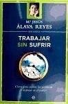 Trabajar sin sufrir : claves para superar los problemas y disfrutar en el trabajo