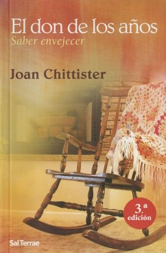 El don de los años : saber envejecer - Chittister, Joan