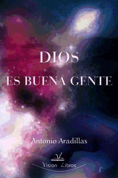 Dios es buena gente - Aradillas, Antonio