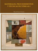 Materiales, procedimientos y técnicas pictóricas : volumen I : soportes, materiales y útiles empleados en la pintura de caballete