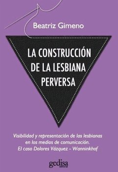 La construcción de la lesbiana perversa : visibilidad y representación de las lesbianas en los medios de comunicación : el caso de Dolores Vázquez-Wanninkhof - Gimeno Reinoso, Beatriz