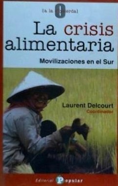 La crisis alimentaria : movilizaciones en el Sur - Delcourt, Laurent