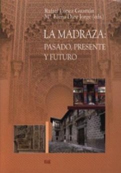 La Madraza : pasado, presente y futuro - López Guzmán, Rafael