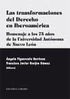 Las transformaciones del derecho en Iberoamérica (homenaje a los 75 años de la Universidad Autónoma de Nuevo León)