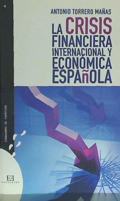 La crisis financiera internacional y económica española - Torrero Mañas, Antonio