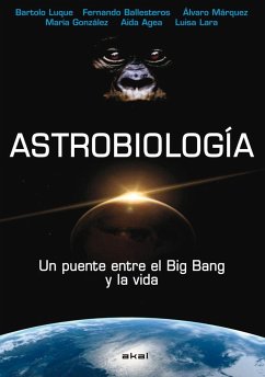 Astrobiología : un puente entre el Big Bang y la vida - Luque Serrano, Bartolo; Ballesteros Bienzobas, Fernando; González, María