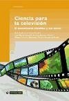 Ciencia para la televisión : el documental científico y sus claves - León Anguiano, Bienvenido; Francés I Domènec, Miquel