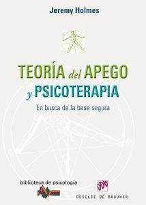 Teoría del apego y psicoterapia : en busca de la base segura - Holmes, Jeremy