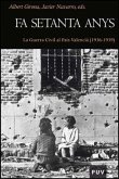 Fa setanta anys : la Guerra Civil al país valencià (1936-1939)