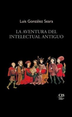 La aventura del intelectual antiguo - González Seara, Luis