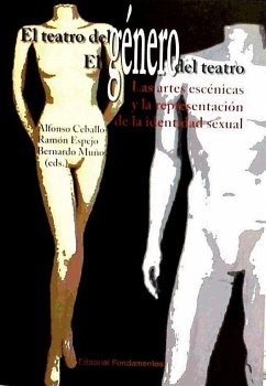 El teatro del género, el género del teatro : las artes escénicas y la representación de la identidad sexual - Ceballos Muñoz, Alfonso; Espejo Moreno, Ramón; Muñoz Martínez, Bernardo