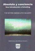 Absoluto y conciencia : una introducción a Schelling Absoluto y conciencia : una introducción a Schelling