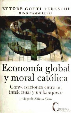 Economía global y moral católica : conversaciones entre un intelectual y un banquero - Cammilleri, Rino; Gotti Tedeschi, Ettore