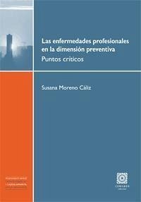 Las enfermedades profesionales en la dimensión preventiva : puntos críticos - Moreno Caliz, Susana